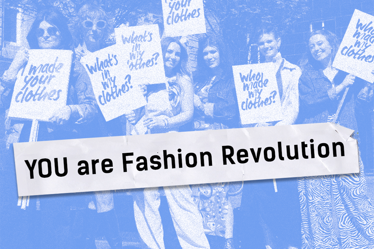 graphic that says 'you are fashion revolution' with background photo of people with picket signs saying things like 'what's in my clohtes?'