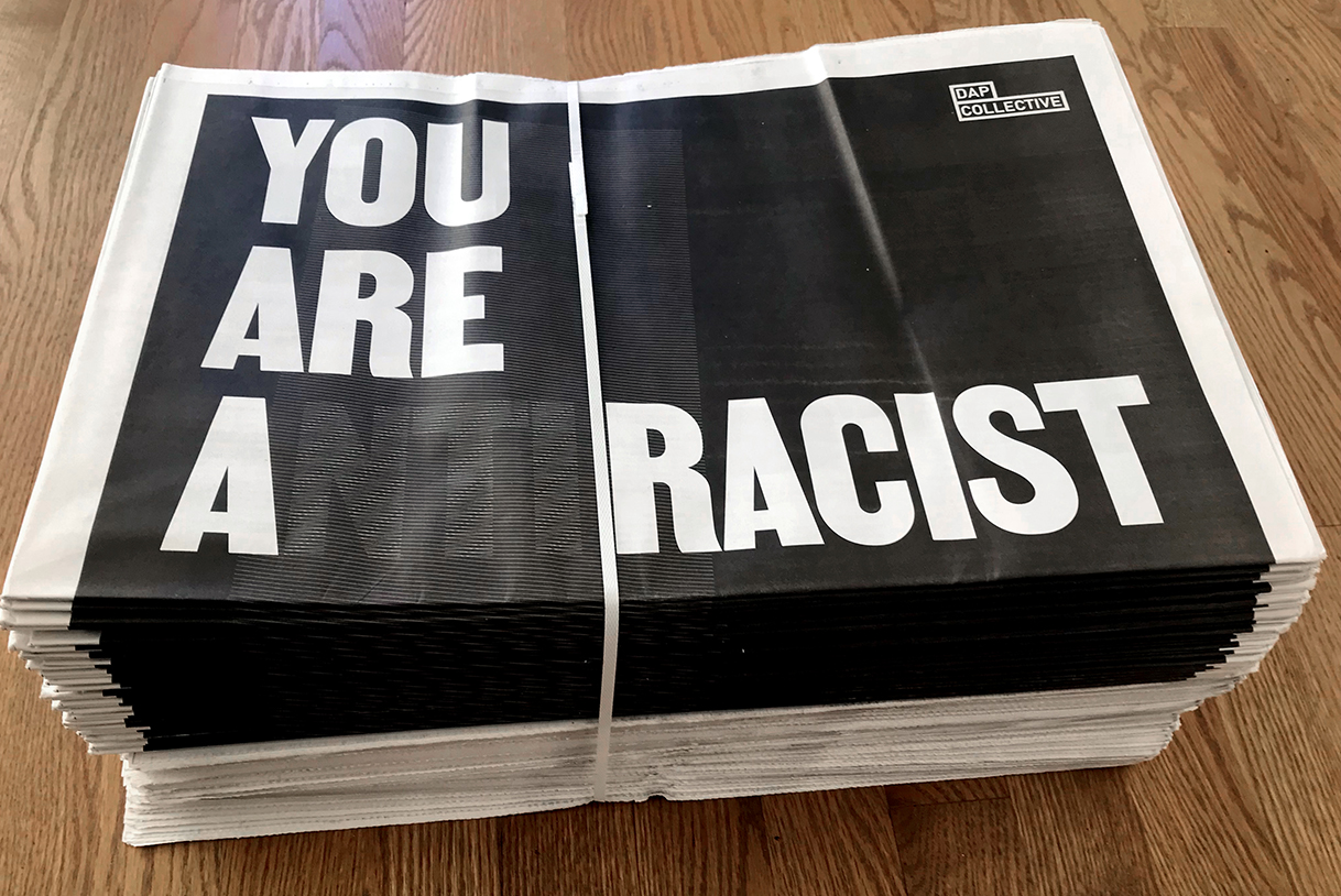 Design As Protest (DAP), YOU ARE A(NTI) RACIST, 2021, newspaper